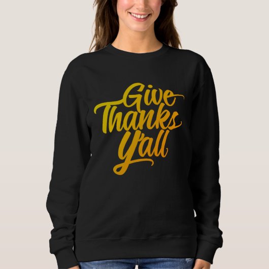 Give Thanks Y all Fun Fall Leaves Thanksgiving Aut スウェットシャツ (正面)