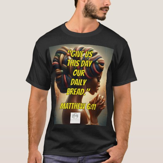 Give Us This Day Our Daily Bread." (Matthew 6:11)  Tシャツ (正面)