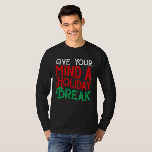 Give You Mind A Holiday Break Tシャツ (正面フル)