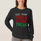Give You Mind A Holiday Break Tシャツ (正面)