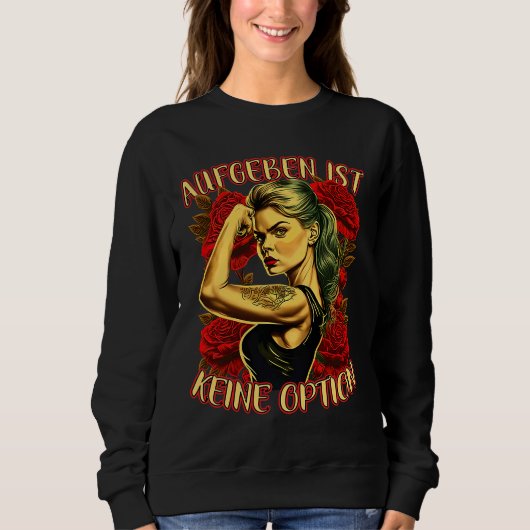 Giving Up Is Not An Option Strong Woman Mother Ros スウェットシャツ (正面)