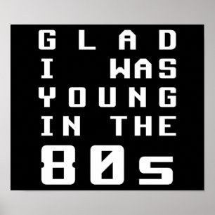Glad I was young in the 80s ポスター
