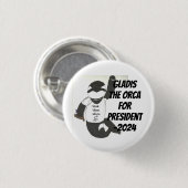 Gladis the Orca for President-2024ボタン 缶バッジ (正面&裏面)