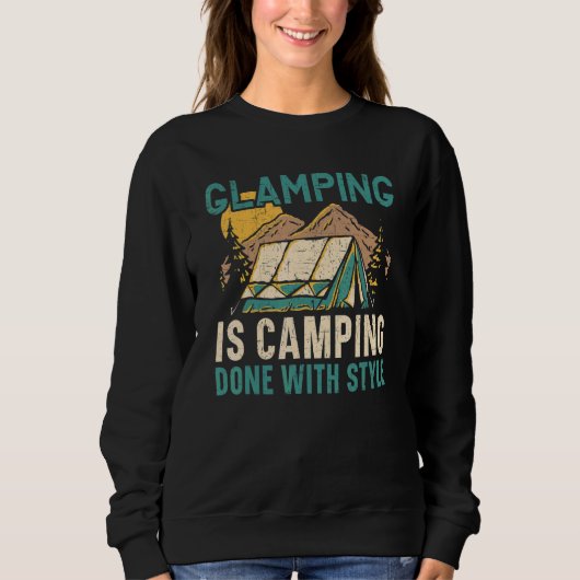 Glamping Is Camping Done With Style Camper Nature  スウェットシャツ (正面)
