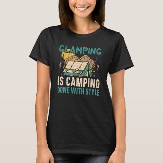Glamping Is Camping Done With Style Camper Nature  Tシャツ (正面)