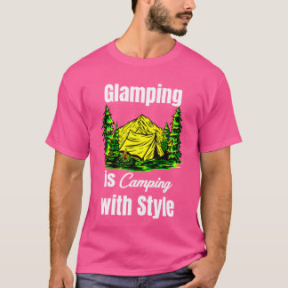 Glamping Is Camping With Style Glamper Hiker funny Tシャツ