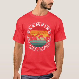Glamping Its Like Camping Glamping Quotes gift Tシャツ