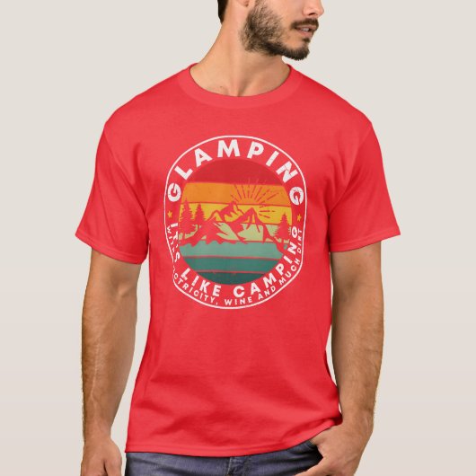 Glamping Its Like Camping Glamping Quotes gift Tシャツ (正面)