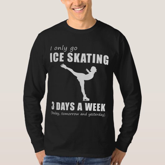 Glide and Giggle - I Only Go Iceスケートで滑る3日a Tシャツ (正面)