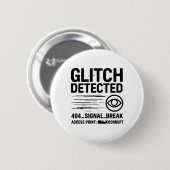 GLITCHの検出 – 破損した信号伝送 缶バッジ (正面&裏面)