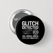 GLITCHの検出 – 破損した信号伝送 缶バッジ (正面&裏面)