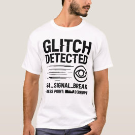 GLITCHの検出 – 破損した信号伝送 Tシャツ
