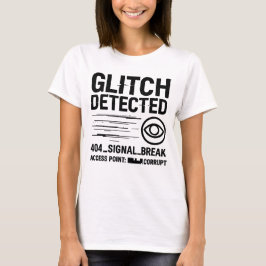 GLITCHの検出 – 破損した信号伝送 Tシャツ