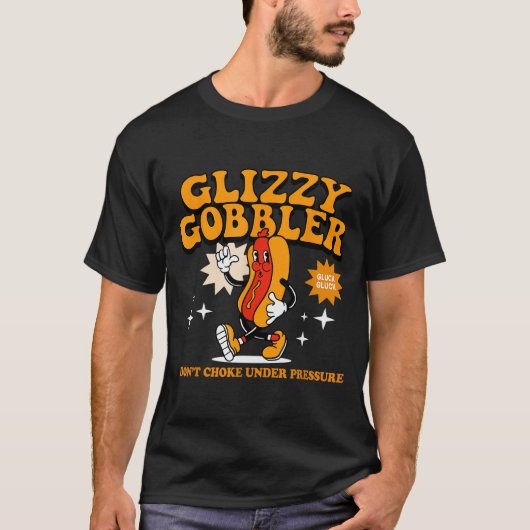 Glizzy Gobbler 圧力に負けるな 面白いH Tシャツ (正面)