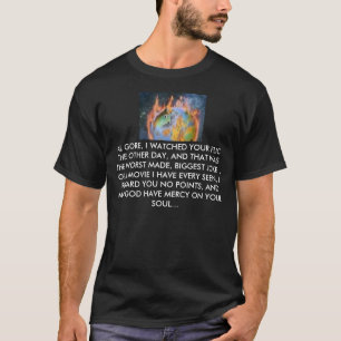 GLOBALWARMING2、AL GORE、私はあなたのFLICのTHを…見ました Tシャツ