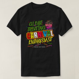 Globe Trottingカーニバルマニア(編集可能) Tシャツ