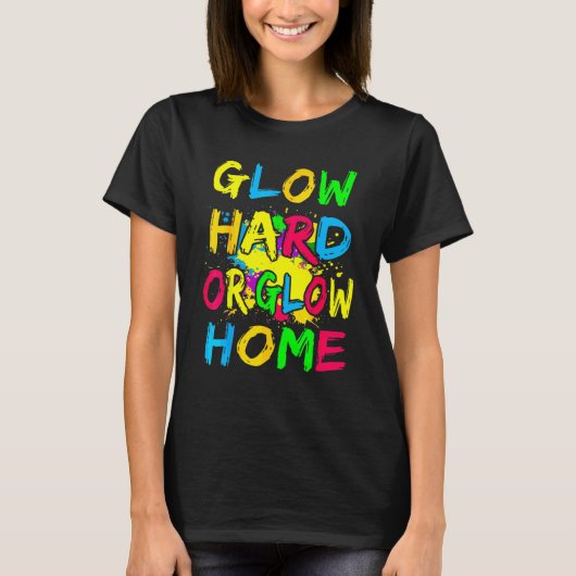 Glow懸命またはGlow Home 70s 80s女性用 Tシャツ (正面)