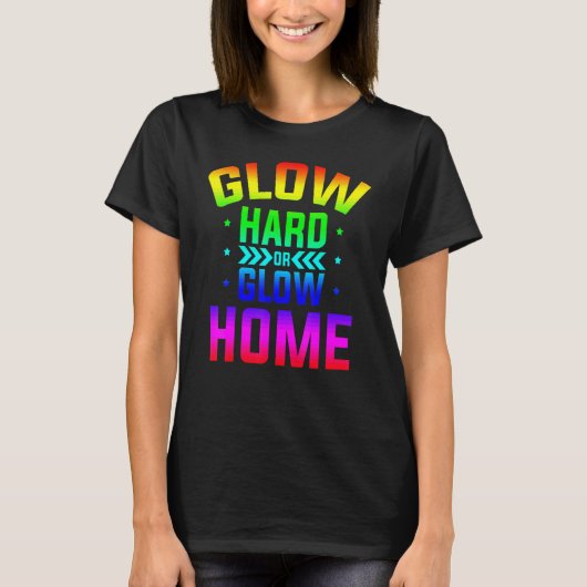 Glow Hard Or Glow Home 80s Party 80s Themed Glow P Tシャツ (正面)
