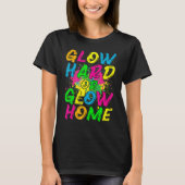 Glow Hard or Glow Home  80s Retro Costume Party Tシャツ (正面)