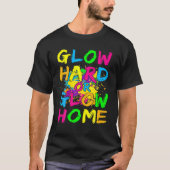 Glow Hard Or Glow Home Theme 90'S 80'S Party Tee Tシャツ (正面)