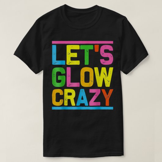Glow Party Let's Glow Crazy For Women Men Kids Gre Tシャツ (デザイン正面)