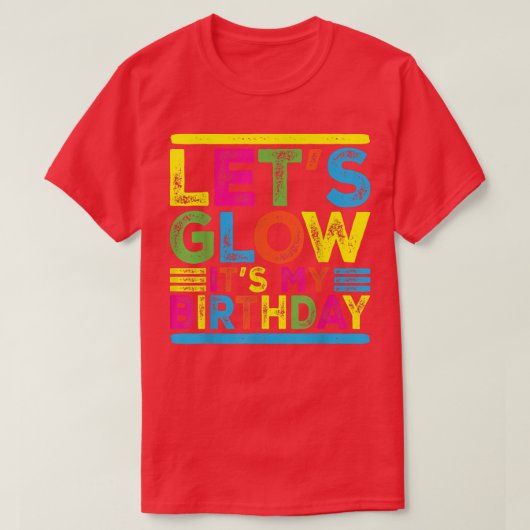 Glow Party Squad Lets Glow Party Birthday Night Ma Tシャツ (デザイン正面)