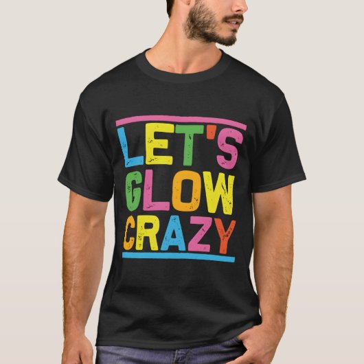 Glow Py Let'S Glow Crazy Tシャツ (正面)