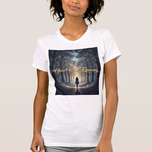 Glow With Knowing Enchanted Path Of Inner Guidance Tシャツ (正面)