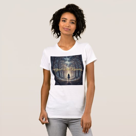 Glow With Knowing Enchanted Path Of Inner Guidance Tシャツ (正面フル)