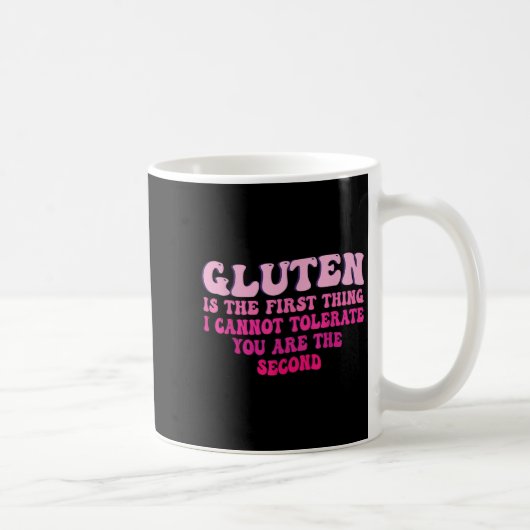 Gluten Is The First Thing I Cannot Tolerate Funny コーヒーマグカップ (右)