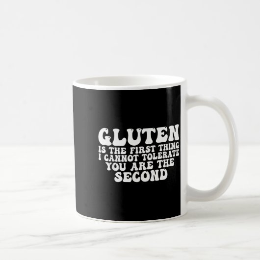 Gluten Is The First Thing I Cannot Tolerate You Ar コーヒーマグカップ (右)