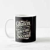 Gluten Is The First Thing I Cannot Tolerate You Ar コーヒーマグカップ (左)