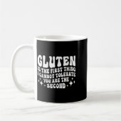 Gluten Is The First Thing I Cannot Tolerate You Th コーヒーマグカップ (左)