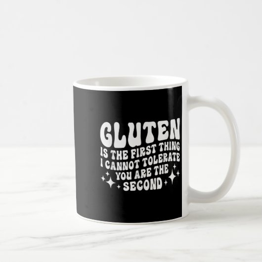 Gluten Is The First Thing I Cannot Tolerate You Th コーヒーマグカップ (右)