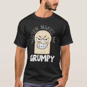Gluten Makes Me Grumpy Food Allergy Celiac Disease Tシャツ (正面)