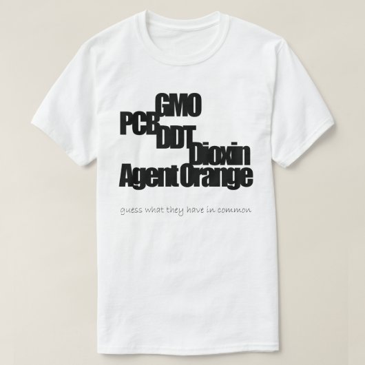 GMO、PCBのDDT、ダイオキシン、エージェント・オレンジ(1) Tシャツ (デザイン正面)