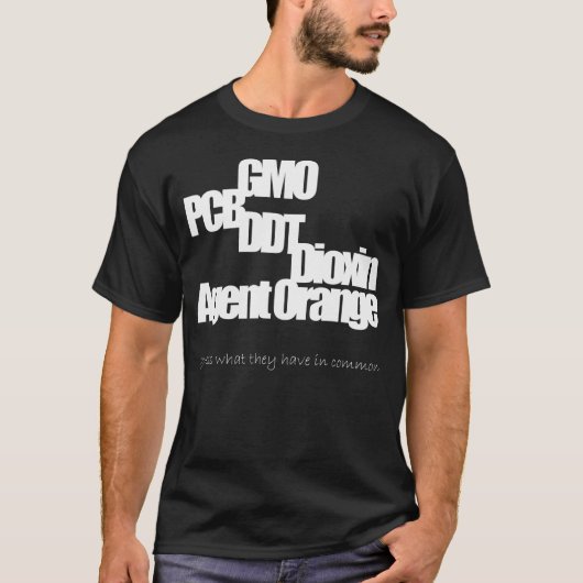GMO、PCBのDDT、ダイオキシン、エージェント・オレンジ(3) Tシャツ (正面)