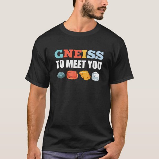 Gneissあなたに会うために鉱物資源を収集する Tシャツ (正面)