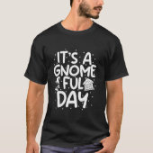 Gnome Costume Men It s A Gnome Ful Day Gnome  Tシャツ (正面)