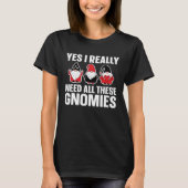 Gnome Gardener Need All These Gnomies Tシャツ (正面)