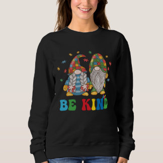 Gnomes Be Kind Autism Awareness Gnome Autism For K スウェットシャツ
