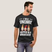 Gnomie Trapped In A Human Body  Gnome Tシャツ (正面フル)