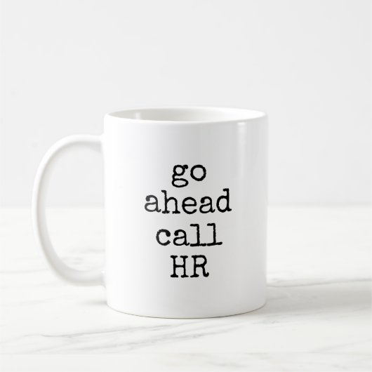 Go Ahead Call HR Funny Sarcastic Coworker コーヒーマグカップ (左)