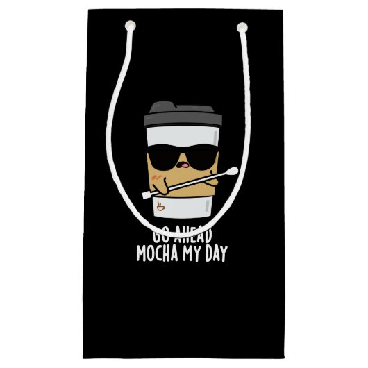 Go Ahead Mocha My Day おもしろい Coffee Pun Dark BG スモールペーパーバッグ (正面)