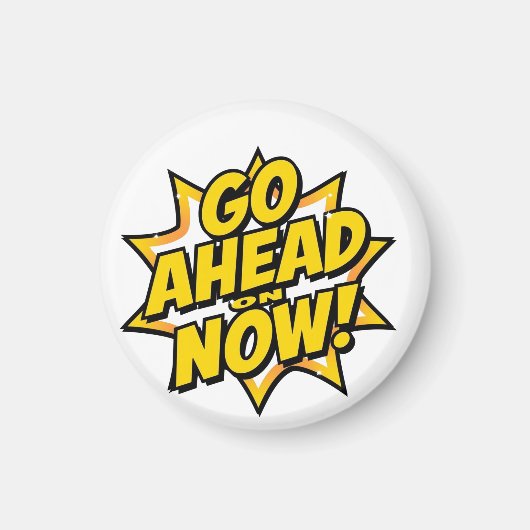 Go Ahead On Now マグネット (正面)