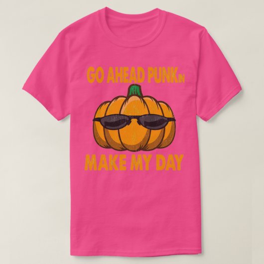 Go Ahead Punkin Make My Day Funny Pumpkin Quote Tシャツ (デザイン正面)
