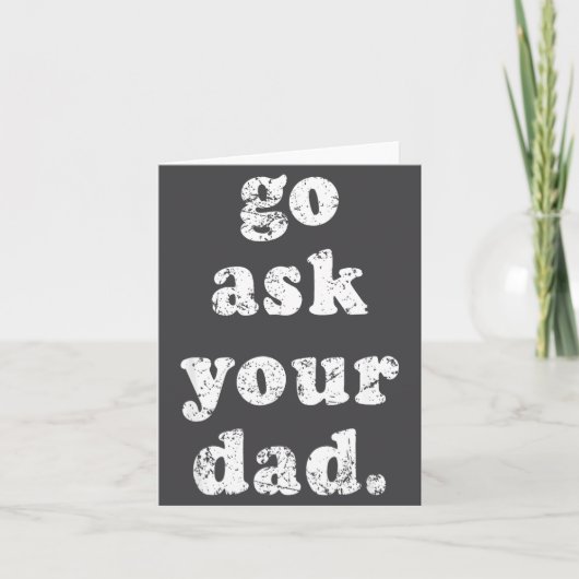 Go Ask Your Dad Funny Dad Father's Day Sayin Quote カード (正面)