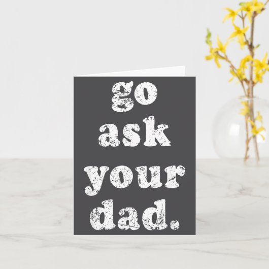 Go Ask Your Dad Funny Dad Father's Day Sayin Quote カード (黄色い花)