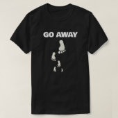 Go away attitude  tシャツ (デザイン正面)