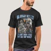 Go Away Kitten Funny Offensive Werewolf Meme Bootl Tシャツ (正面)